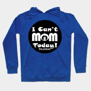 I Can't Mom Today Logo 2 Hoodie